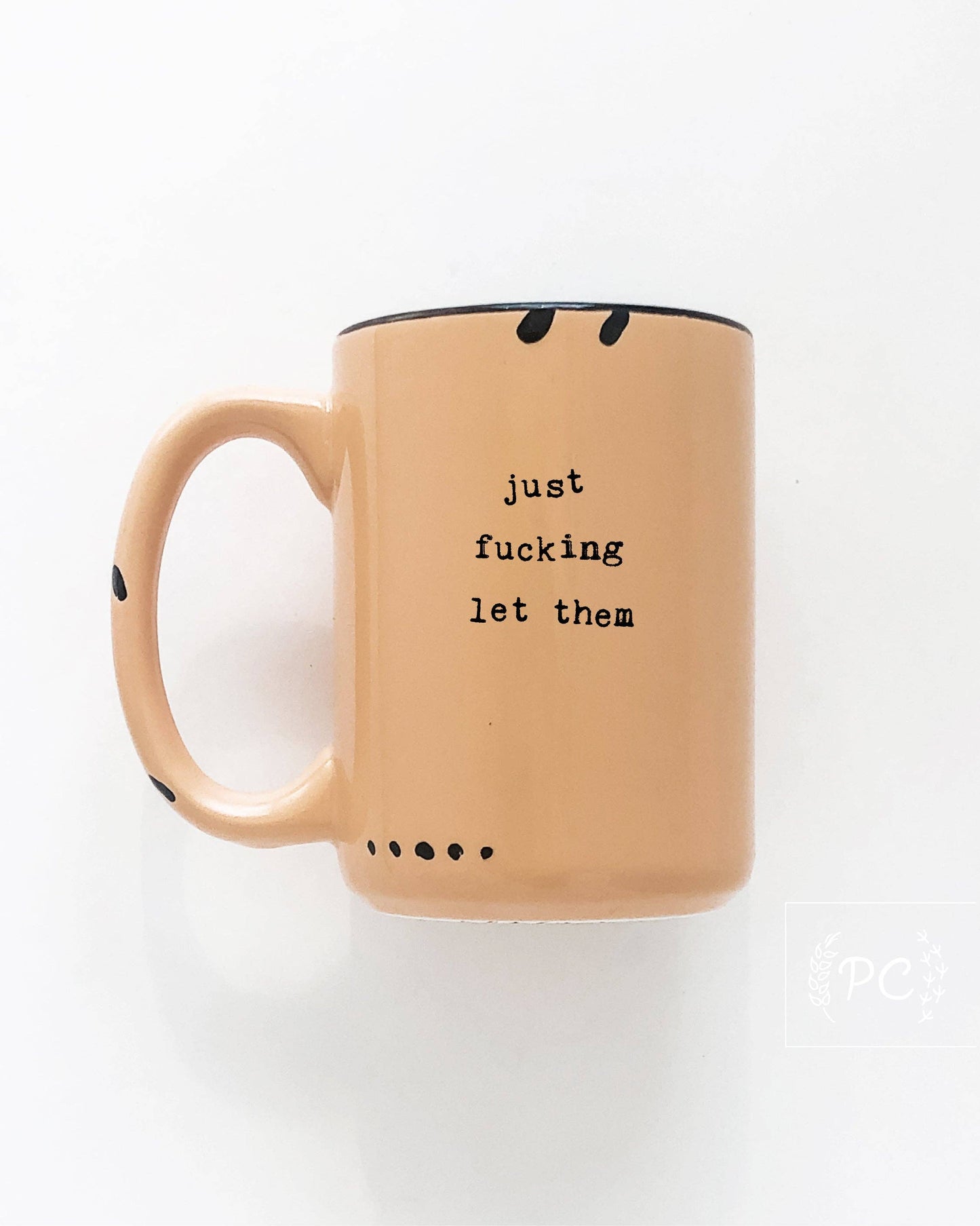 Just Fucking Let Them | Ceramic Mug
