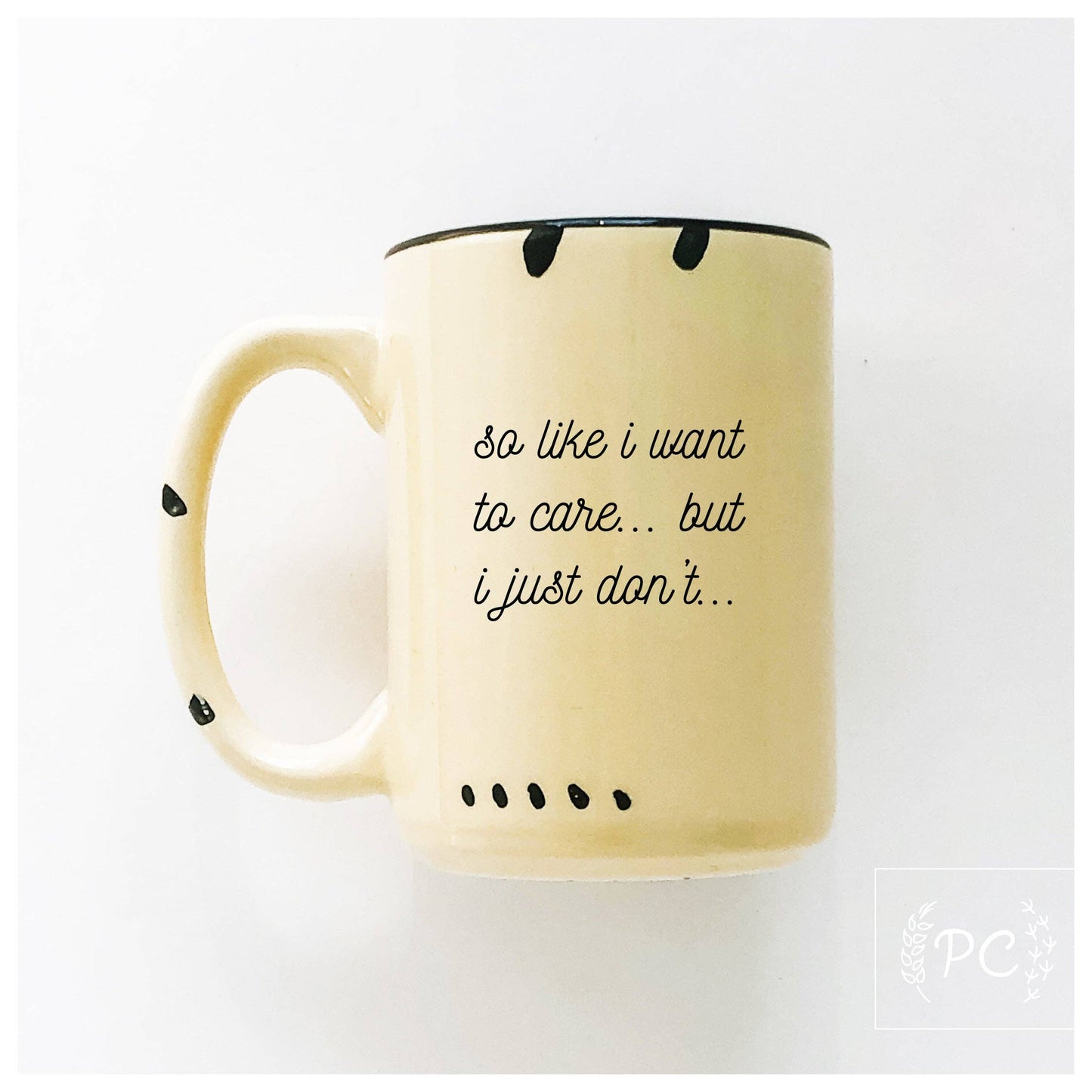 So Like I Want To Care But I Just Don't | Ceramic Mug