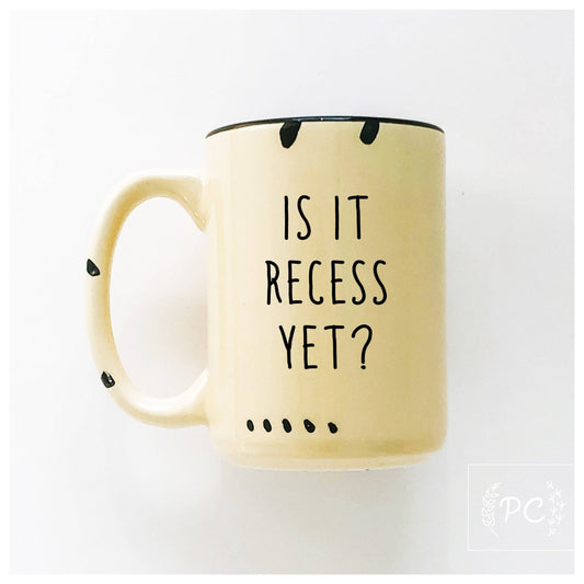 Is It Recess Yet? | Ceramic Mug